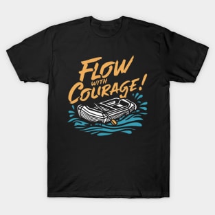 Flow with courage, Rafting T-Shirt